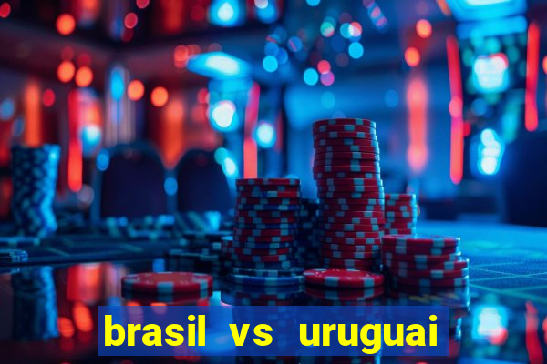 brasil vs uruguai ao vivo multicanais